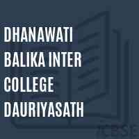 Dhanawati Balika Inter College Dauriyasath High School Logo
