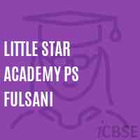 Little Star Academy Ps Fulsani Primary School Logo