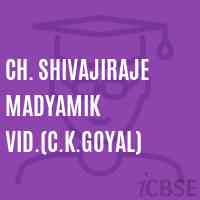 Ch. Shivajiraje Madyamik Vid.(C.K.Goyal) Secondary School Logo