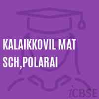 Kalaikkovil Mat Sch,Polarai Senior Secondary School Logo