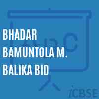 Bhadar Bamuntola M. Balika Bid Primary School Logo