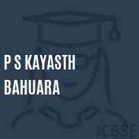 P S Kayasth Bahuara Primary School Logo
