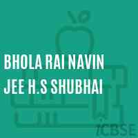 Bhola Rai Navin jee H.S Shubhai Secondary School Logo
