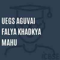 Uegs Aguvai Falya Khadkya Mahu Primary School Logo