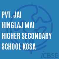 Pvt. Jai Hinglaj Mai Higher Secondary School Kosa Logo