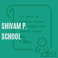 Shivam P. School Logo