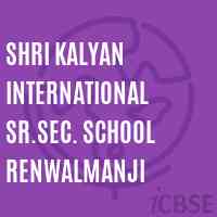 Shri Kalyan International Sr.Sec. School Renwalmanji Logo