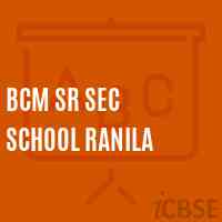 Bcm Sr Sec School Ranila Logo