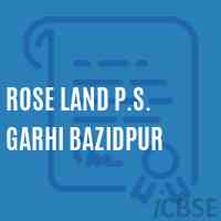 Rose Land P.S. Garhi Bazidpur Secondary School Logo