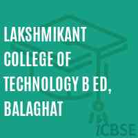 Lakshmikant College of Technology B Ed, Balaghat Logo