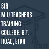 Sir M.U.Teachers Training College, G.T. Road, Etah Logo