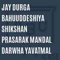 Jay Durga Bahuuddeshiya Shikshan Prasarak Mandal Darwha Yavatmal College Logo