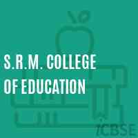 S.R.M. College of Education Logo