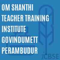 Om Shanthi Teacher Training Institute Govindumett Perambudur Logo