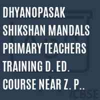Dhyanopasak Shikshan Mandals Primary Teachers Training D. Ed. Course Near Z. P Parbhani College Logo
