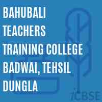 Bahubali Teachers Training College Badwai, Tehsil Dungla Logo