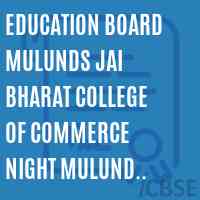 Education Board Mulunds Jai Bharat College of Commerce Night Mulund Colony Mulund W Mumbai 400 082 Logo