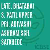 Late. Bhatabai S. Patil Upper Pri. Adivashi Ashram Sch. Satkhede Middle School Logo