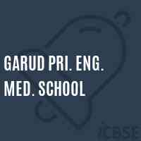 Garud Pri. Eng. Med. School Logo