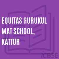 Equitas Gurukul Mat School, Kattur Logo