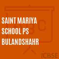 Saint Mariya School Ps Bulandshahr Logo