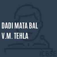Dadi Mata Bal V.M. Tehla Middle School Logo