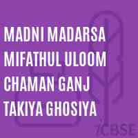 Madni Madarsa Mifathul Uloom Chaman Ganj Takiya Ghosiya Middle School Logo