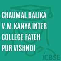 Chaumal Balika V.M.Kanya Inter College Fateh Pur Vishnoi Senior Secondary School Logo