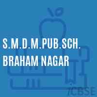 S.M.D.M.Pub.Sch.Braham Nagar Primary School Logo