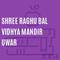 Shree Raghu Bal Vidhya Mandir Uwar Senior Secondary School Logo