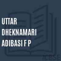 Uttar Dheknamari Adibasi F P Primary School Logo