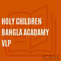 Holy Children Bangla Acadamy Vlp Primary School Logo