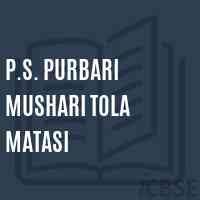 P.S. Purbari Mushari Tola Matasi Primary School Logo