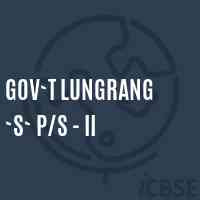 Gov`t Lungrang `s` P/s - Ii Primary School Logo