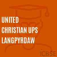United Christian Ups Langpyrdaw School Logo