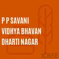 P P Savani Vidhya Bhavan Dharti Nagar Secondary School Logo