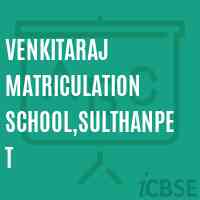 Venkitaraj Matriculation School,Sulthanpet Logo