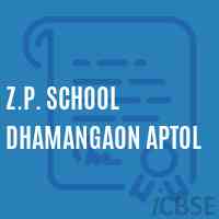 Z.P. School Dhamangaon Aptol Logo