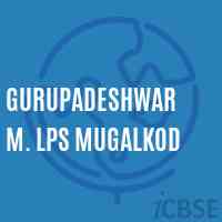 Gurupadeshwar M. Lps Mugalkod Primary School Logo
