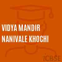 Vidya Mandir Nanivale Khochi Middle School Logo