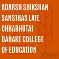 Adarsh Shikshan Sansthas Late Chhabhutai Dahake College of Education Logo