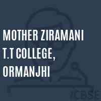 Mother Ziramani T.T College, Ormanjhi Logo