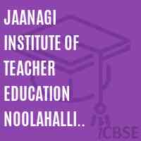 Jaanagi Institute of Teacher Education Noolahalli Pennagaram Logo