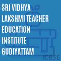Sri Vidhya Lakshmi Teacher Education Institute Gudiyattam Logo