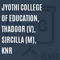 Jyothi College of Education, Thadoor (V), Sircilla (M), Knr Logo