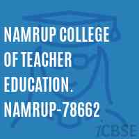 Namrup College of Teacher Education. Namrup-78662 Logo