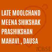 Late Moolchand Meena SHikshak Prashikshan Mahavi., Dausa College Logo
