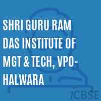 Shri Guru Ram Das Institute of Mgt & Tech, VPO- Halwara Logo