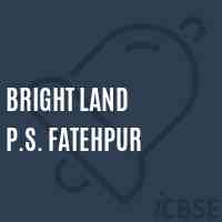 Bright Land P.S. Fatehpur Middle School Logo