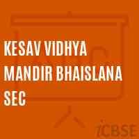 Kesav Vidhya Mandir Bhaislana Sec Secondary School Logo